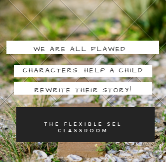 Inspirational social and emotional learning classroom poster reading: We are all flawed characters. Help a child rewrite their story!